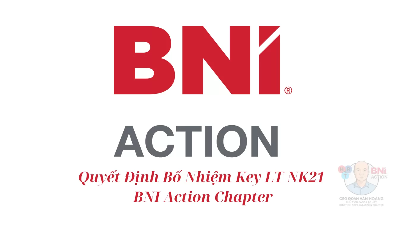 Quyết Định Bổ Nhiệm Key LT Nhiệm Kỳ 21 BNI Action Chapter