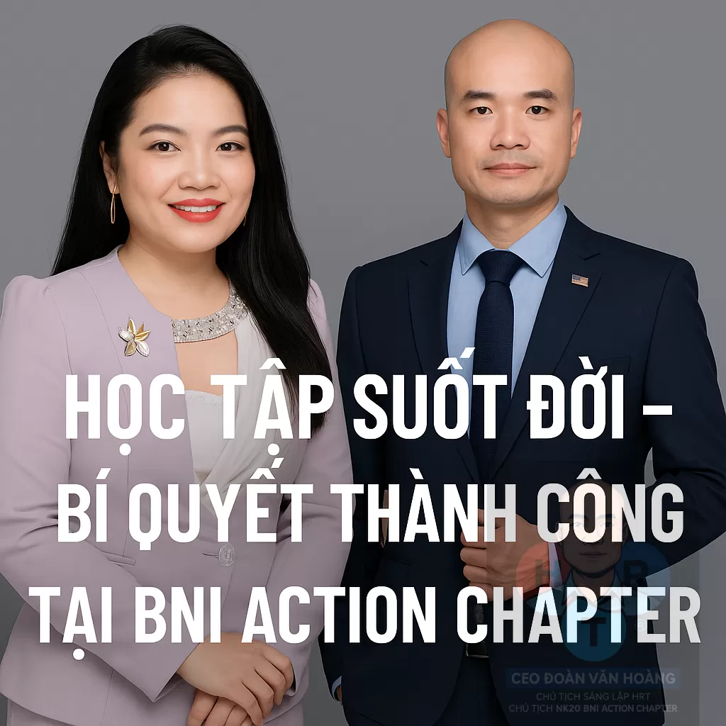 Học Tập Suốt Đời – Bí Quyết Thành Công tại BNI Action Chapter