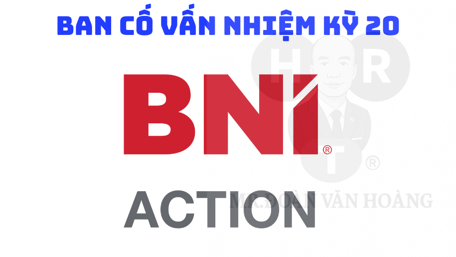 BNI Action Chapter Trân Trọng Giới Thiệu: BAN CỐ VẤN NHIỆM KỲ 20