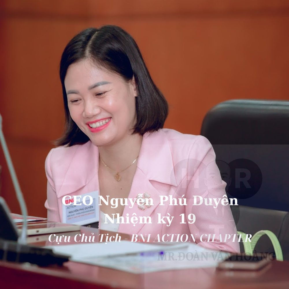 CEO Nguyễn Phú Duyên – Nhiệm kỳ 19