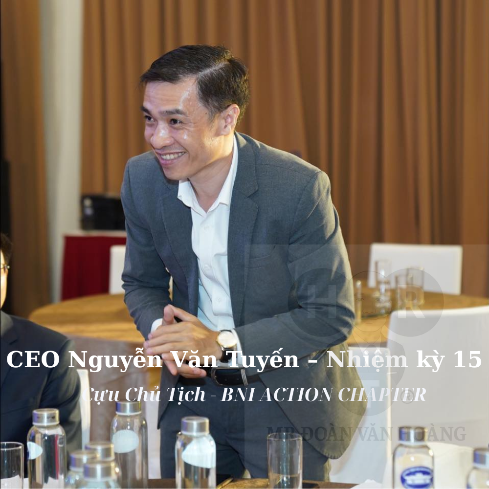 CEO Nguyễn Văn Tuyến – Nhiệm kỳ 15