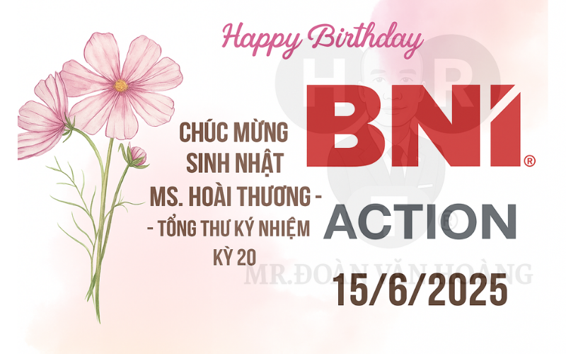 CH&Uacute;C MỪNG SINH NHẬT MS. HO&Agrave;I THƯƠNG &ndash; TỔNG THƯ K&Yacute; NHIỆM KỲ 20 BNI ACTION CHAPTER