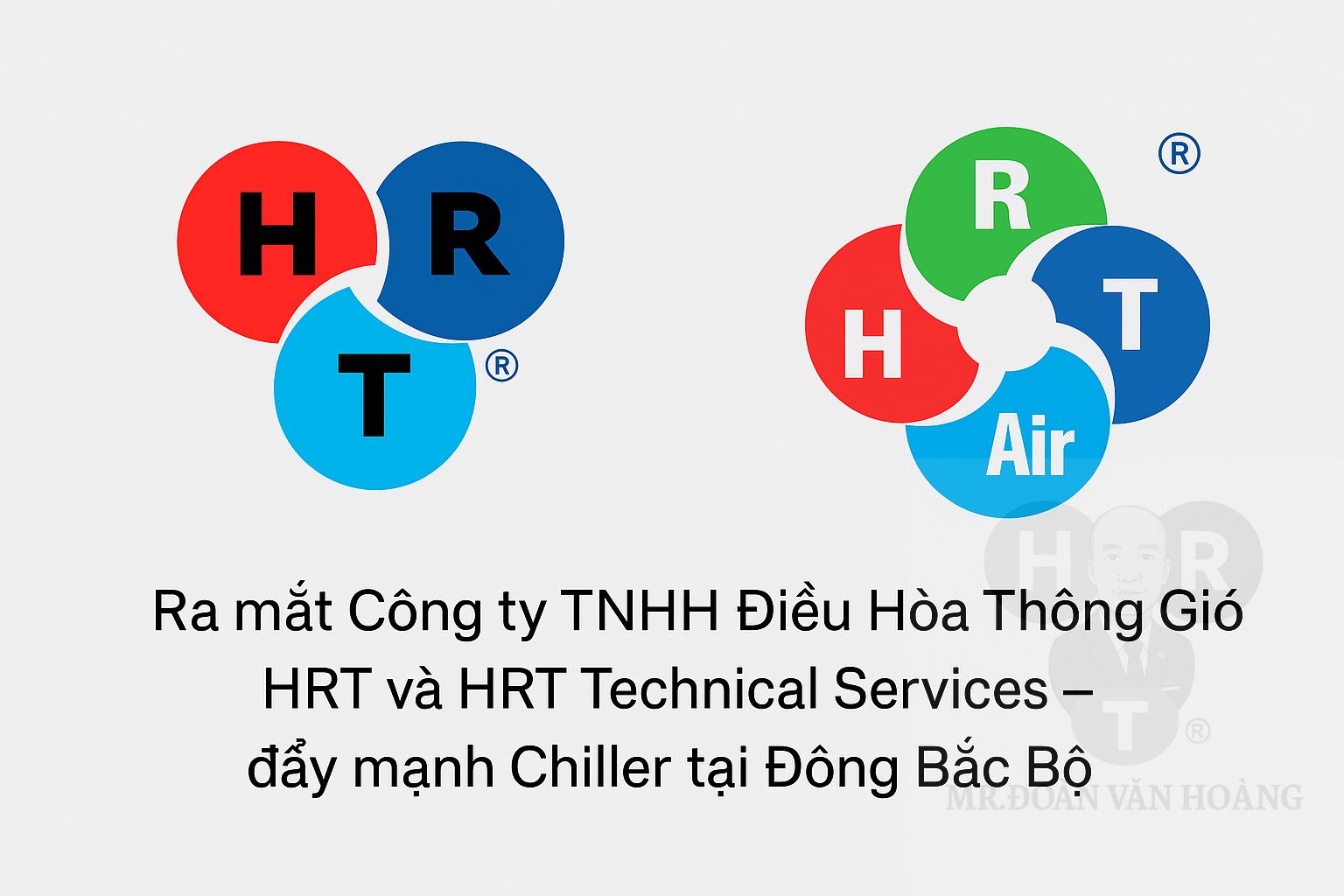 2019: Ra mắt Công ty TNHH Điều Hòa Thông Gió HRT và HRT Technical Services – đẩy mạnh Chiller tại Đông Bắc Bộ