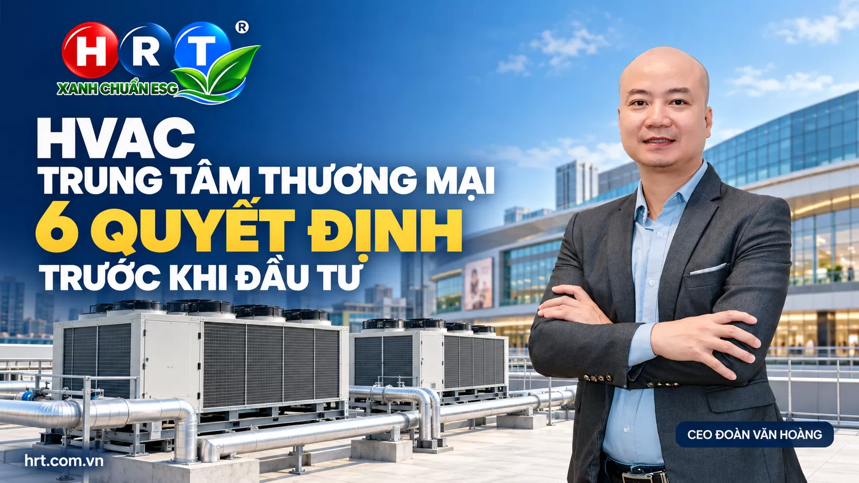 HVAC trung tâm thương mại: 6 quyết định trước khi đầu tư