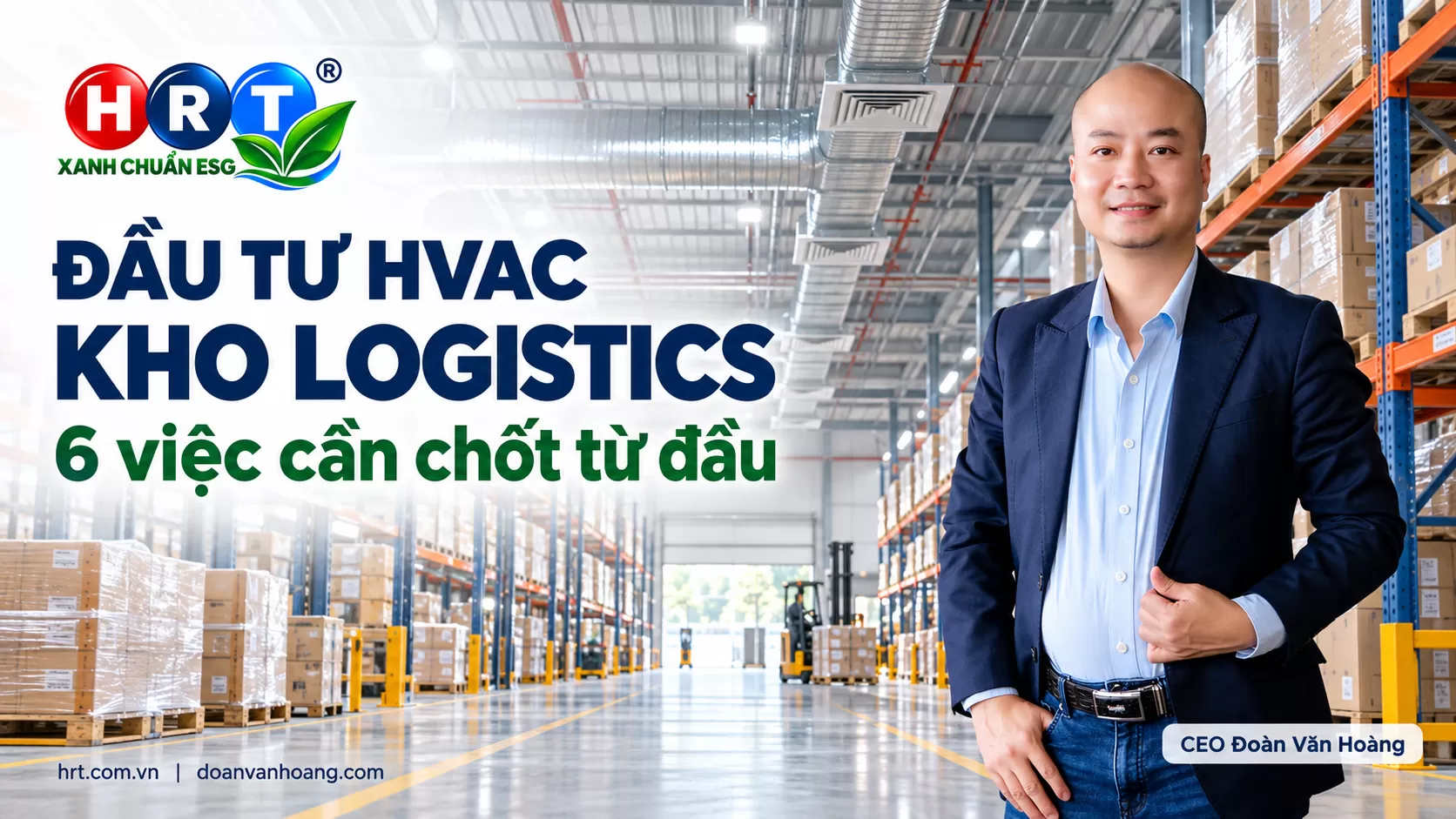 Đầu tư HVAC kho logistics: 6 việc cần chốt từ đầu